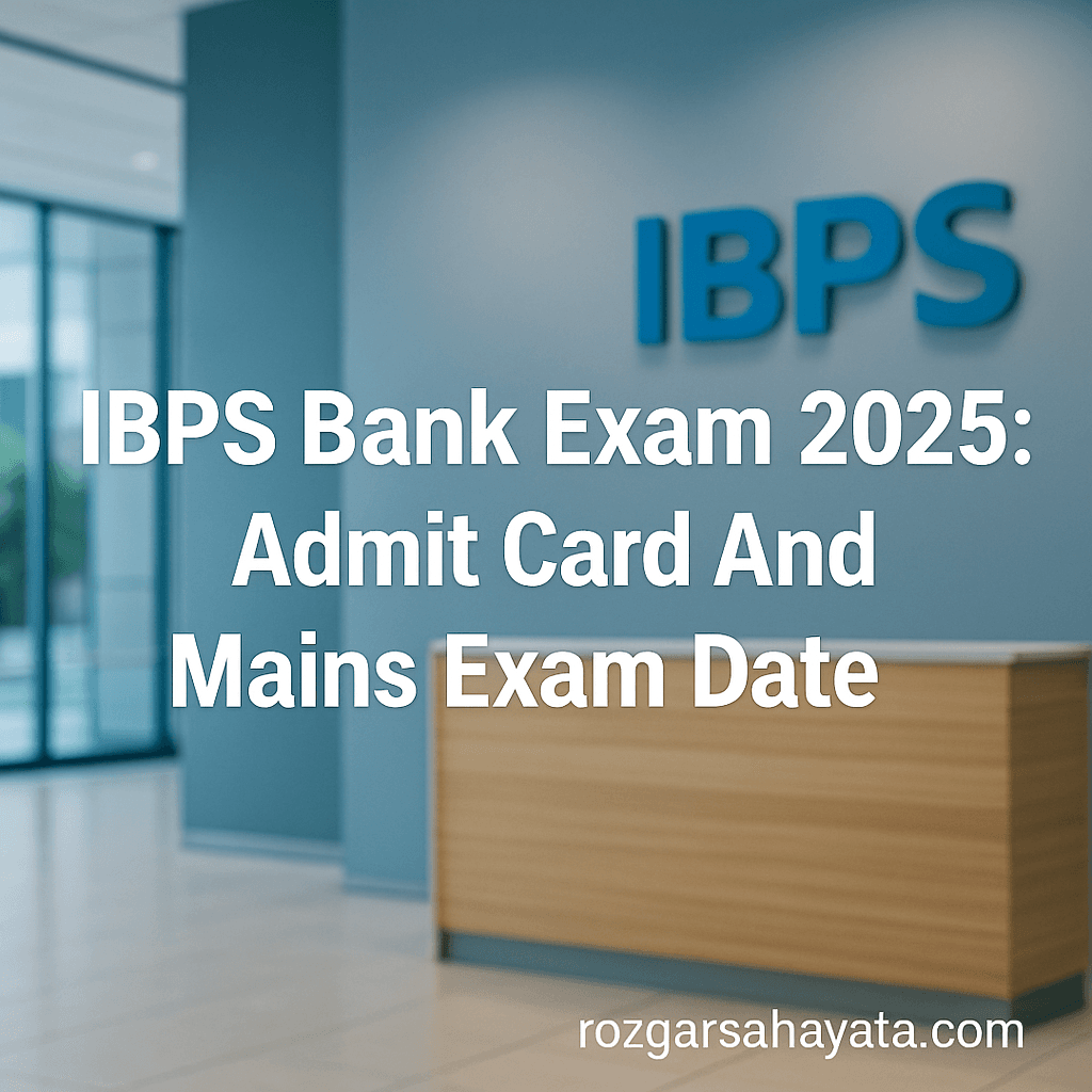 IBPS Bank Exam 2025: Admit Card And Mains Exam Date