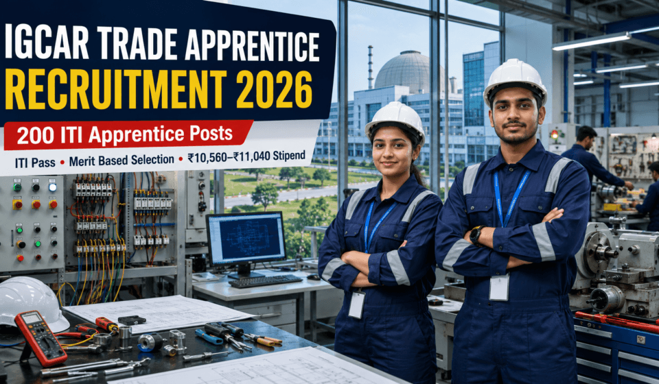 IGCAR Trade Apprentice Recruitment 2026: 200 Posts, Apply Online IGCAR Trade Apprentice Recruitment 2026